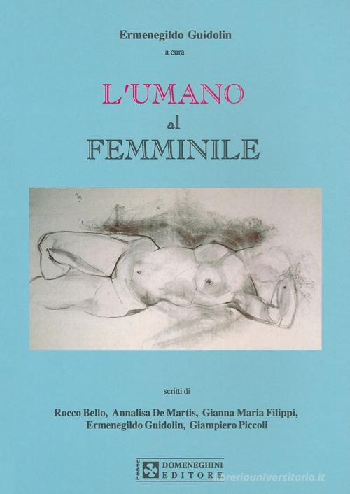 L' umano al femminile di Ermenegildo Guidolin edito da UPSEL Domeneghini