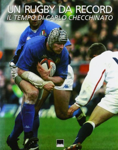 Un rugby da record, il tempo di Carlo Checchinato edito da Vianello Libri