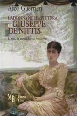 La donna nella pittura di De Nittis. Giuseppe De Nittis e l'universo femminile di Alice Guerrieri edito da Firenze Libri