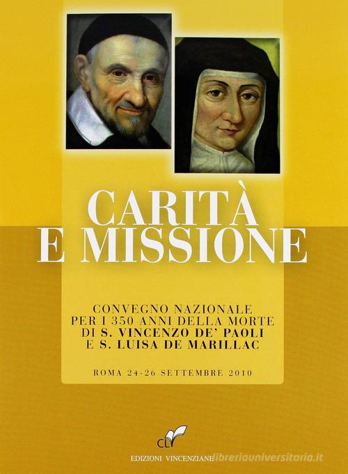 Carità e missione. Convegno nazionale per i 350 anni della morte di S. Vincenzo de' Paoli e S. Luisa de Marillac edito da CLV