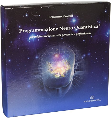 Programmazione neuro quantistica®. Per migliorare la tua vita personale e professionale edito da Martina