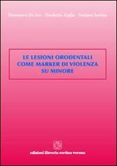 Le lesioni orodentali come marker di violenza su minore di Domenico De Leo, Elisabetta Zaglia, Stefania Turrina edito da Cortina (Verona)