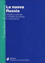 La nuova Russia. Dibattito culturale e modello di società in costruzione edito da Fondazione Giovanni Agnelli