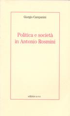 Politica e società in Antonio Rosmini di Giorgio Campanini edito da AVE
