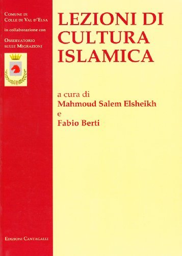 Lezioni di cultura islamica di Fabio Berti, Mahmoud S. Elsheikh edito da Cantagalli