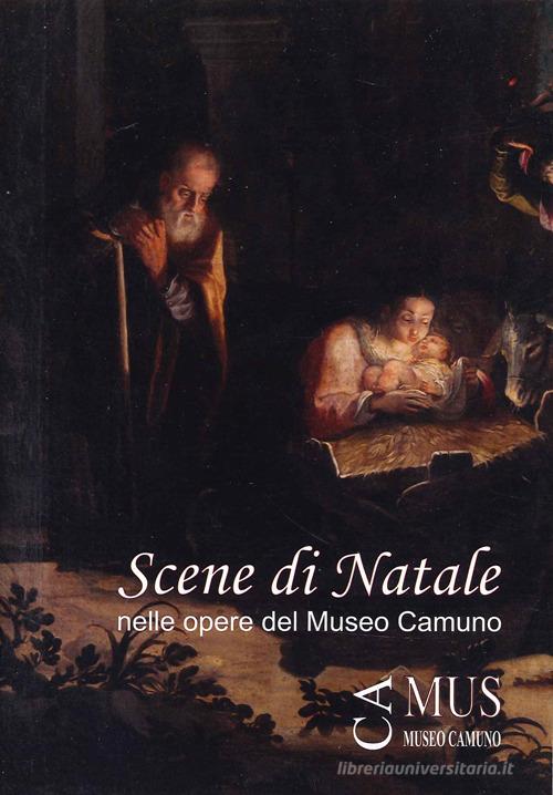 Scene di Natale nelle opere del Museo Camuno di Federico Troletti, Angelo Giorgi, Rocchina Morelli edito da Centro Camuno