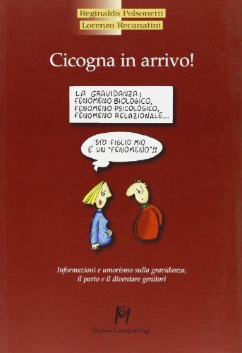 Cicogna in arrivo! Informazioni e umorismo sulla gravidanza, il parto e il diventare genitori di Reginaldo Polsonetti, Lorenzo Recanatini edito da Magi Edizioni