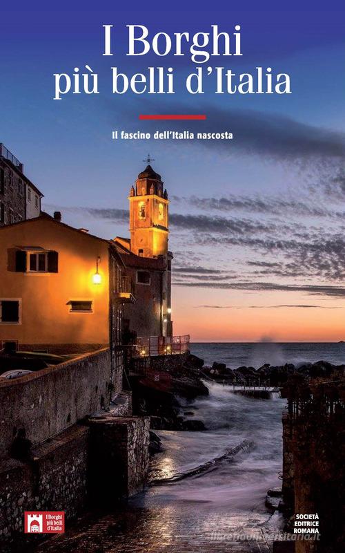 I borghi più belli d'Italia. Il fascino dell'Italia nascosta. Guida 2019-2020 di Claudio Bacilieri edito da Società Editrice Romana