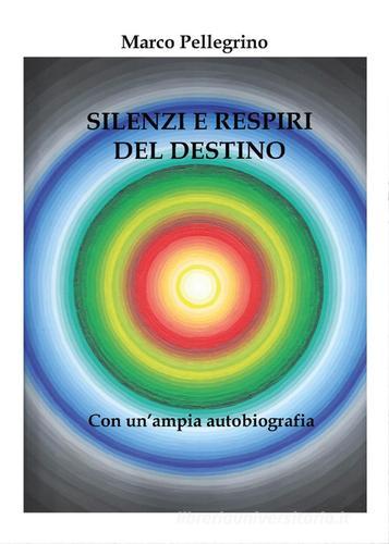 Silenzi e respiri del destino di Marco Pellegrino edito da Youcanprint