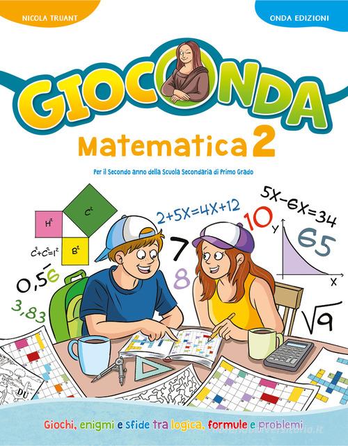 Gioconda. Matematica. Per la Scuola media vol. 2 di Nicola Truant edito da Onda Edizioni