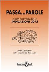 Passa... parole. Chiavi di lettura delle indicazioni 2012 di Giancarlo Cerini edito da Homeless Book