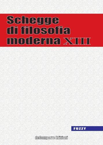 Schegge di filosofia moderna vol.13 edito da de-Comporre