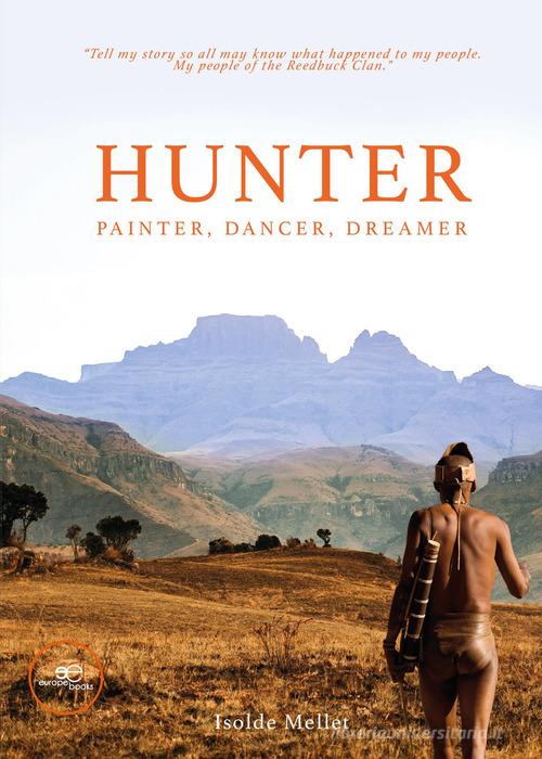 Hunter. Painter, dancer, dreamer di Isolde Mellet edito da Europa Edizioni