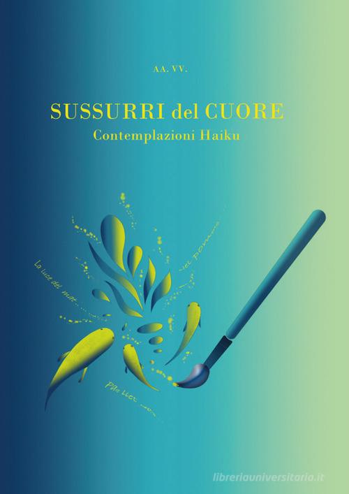 Sussurri del cuore contemplazioni Haiku edito da Youcanprint