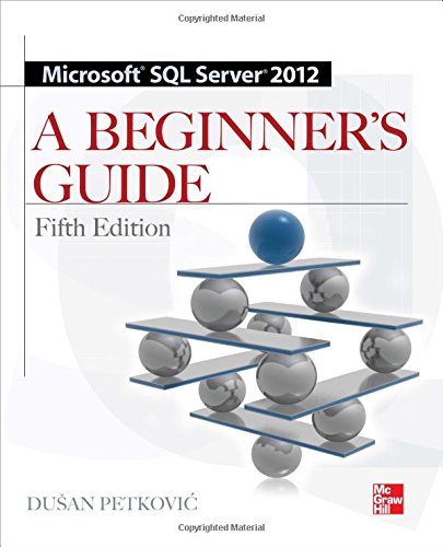 Microsoft SQL server 2012 a beginners guide di Dusan Petkovic edito da McGraw-Hill Education