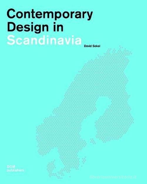 Contemporary design in Scandinavia di David J. Sokol edito da Dom Publishers