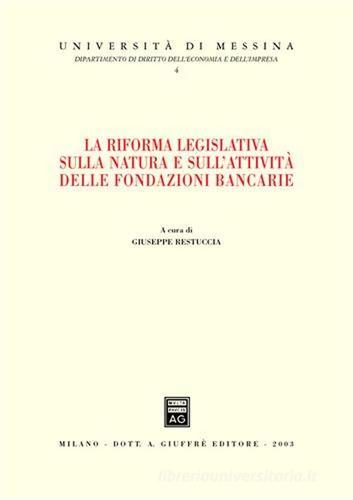 La riforma legislativa sulla natura e sull'attività delle fondazioni bancarie. Atti del Convegno (Giardini Naxos, 14-15 giugno 2002) edito da Giuffrè