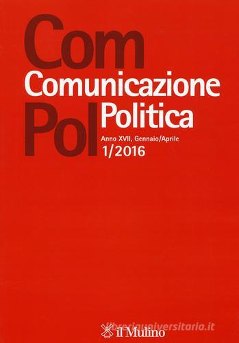 Com.pol. Comunicazione politica (2016) vol.1 edito da Il Mulino