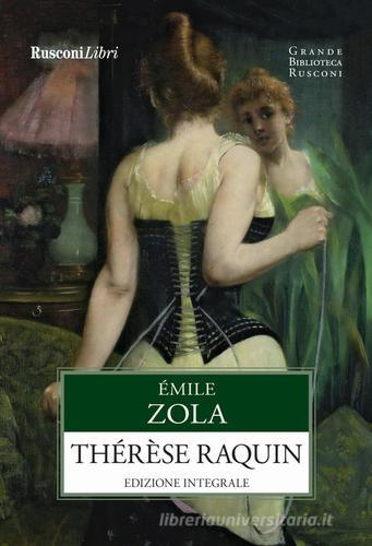 Teresa Raquin. Ediz. integrale di Émile Zola edito da Rusconi Libri