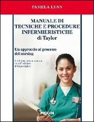 Manuale di tecniche e procedure infermieristiche di Taylor di Pamela Lynn edito da Piccin-Nuova Libraria