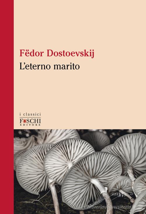 Libro L'eterno marito di Fëdor Dostoevskij I classici di Foschi (Santarcangelo)