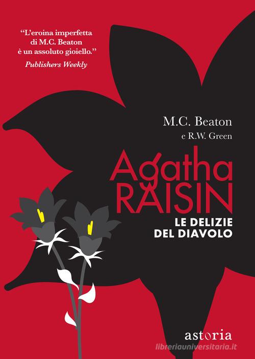 Le delizie del diavolo. Agatha Raisin di M. C. Beaton, R. W. Green edito da Astoria