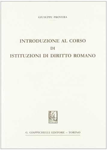 Introduzione al corso di istituzioni di diritto romano di Giuseppe Provera edito da Giappichelli