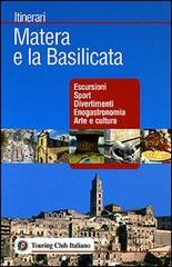 Matera e la Basilicata. Ediz. illustrata edito da Touring