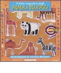 Il libro magnetico degli animali selvaggi edito da De Agostini