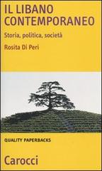 Il Libano contemporaneo. Storia, politica, società di Rosita Di Peri edito da Carocci