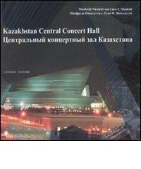 Kazakhstan central concert hall. Ediz. italiana e inglese di Manfredi Nicoletti, Luca F. Nicoletti edito da Gangemi Editore