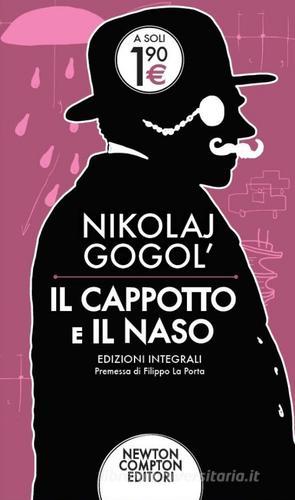 Il cappotto e il naso. Ediz. integrale di Nikolaj Gogol' edito da Newton Compton