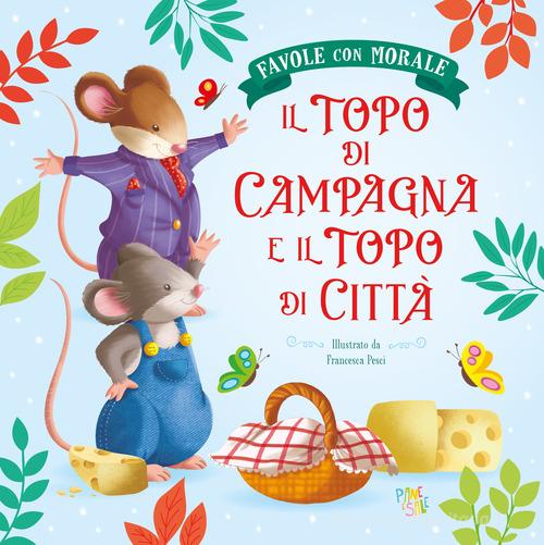 Il topo di campagna e il topo di città. Favole con morale. Ediz. a colori di Stefania Leonardi Hartley edito da Pane e Sale