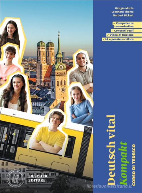 Deutsch vital Kompakt. Corso di tedesco. Per le Scuole superiori. Con espansione online di Giorgio Motta, Leonhard Thoma, Norbert Bickert edito da Loescher