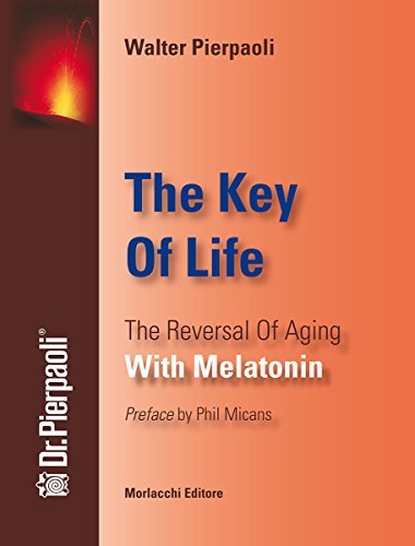 The key of life. The reversal of aging with melatonin di Walter Pierpaoli edito da Morlacchi