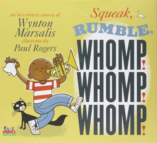Squeak, rumble, whomp! Whomp! Whomp! Ediz. illustrata di Wynton Marsalis edito da Curci