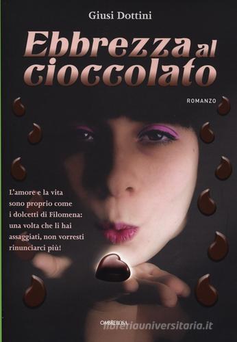 Ebbrezza al cioccolato di Giusi Dottini edito da L'Airone Editrice Roma