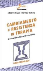 Cambiamento e resistenza in terapia. L'aderenza veloce al trattamento di Edoardo Giusti, Florinda Barbuto edito da Sovera Edizioni