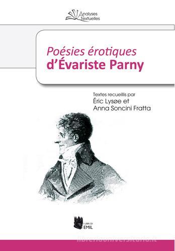 Poésies érotiques d'Evariste Parny di Eric Lysoe, Anna Soncini edito da I Libri di Emil