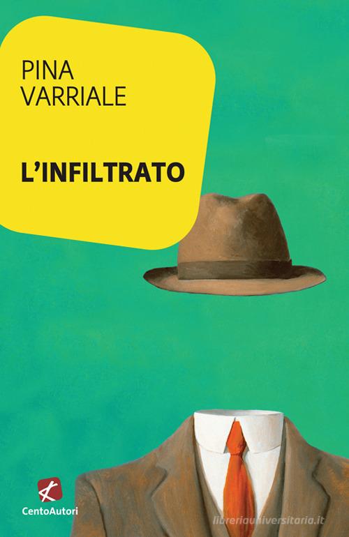 L'infiltrato di Pina Varriale edito da Cento Autori