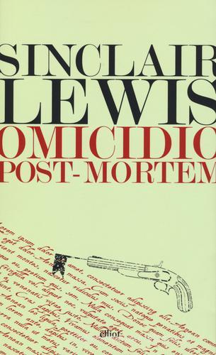 Omicidio post-mortem di Sinclair Lewis edito da Elliot