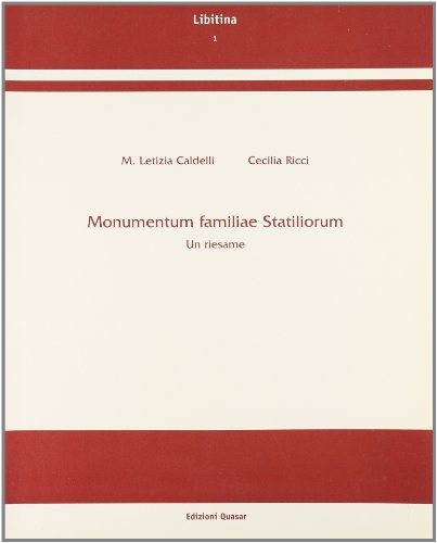 Libitina 1. Monumentum familiae statiliorum. Un riesame di M. Letizia Caldelli, Cecilia Ricci edito da Quasar