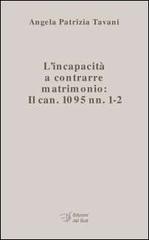 L' incapacità a contrarre matrimonio. Il can. 1095 nn. 1-2 di Angela P. Tavani edito da Edizioni Dal Sud