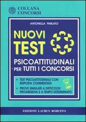 Nuovi test psicoattitudinali per tutti i concorsi di Antonella Parlato edito da Laurus Robuffo