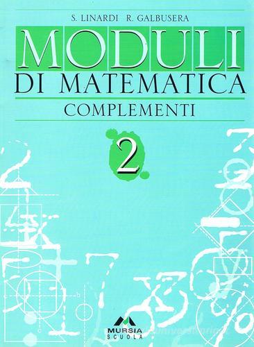 Moduli di matematica testo base 2 + complem. 2 vol.2 di S. Linardi, R. Galbusera edito da Mursia Scuola