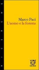 L' uomo e la foresta di Marco Paci edito da Meltemi