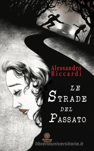 Libro Le strade del passato di Alessandro Riccardi Le ossidiane di Alcheringa