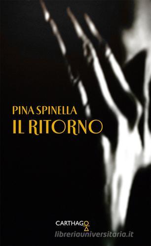 Il ritorno di Pina Spinella edito da Carthago