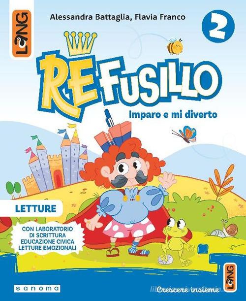 Re Fusillo. Imparo e mi diverto. Con Letture, Grammatica, Matematica, Discipline, Biblioteca di classe. Per la Scuola elementare. Con e-book. Con espansione online vol. 2 di Flavia Franco, Alessandra Battaglia, Marinella Molinari edito da Lang