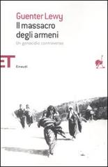 Il massacro degli armeni. Un genocidio controverso di Guenter Lewy edito da Einaudi
